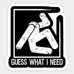 Sarcastic Guess Funny What I Need Sarcasm Clothing Sticker